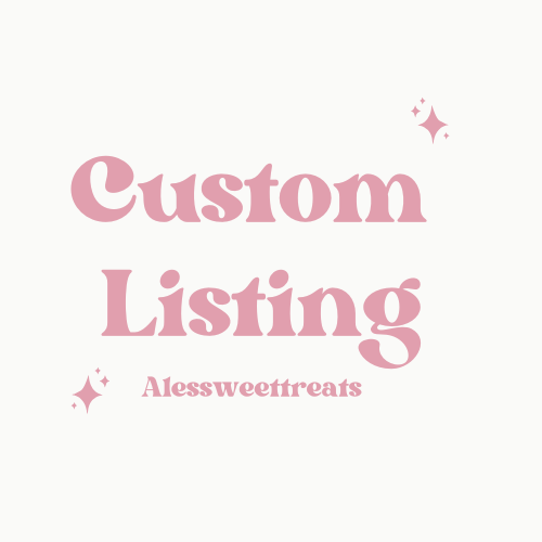 Custom Listing for Alessweettreats